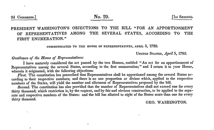 President Washington vetoed the first apportionment bill, because Congress was not aloting uniformed Representation ratio between all the States.